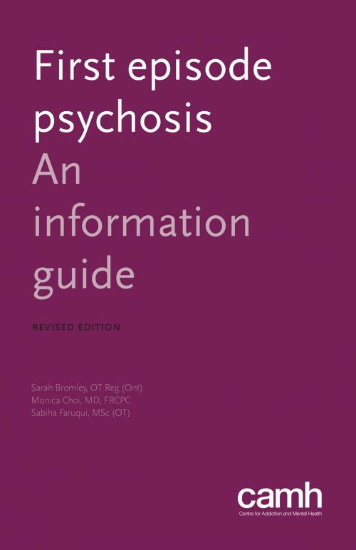 Cover of the book First Episode Psychosis by Sarah Bromley, OT Reg (Ont), Monica Choi, MD, Centre for Addiction and Mental Health