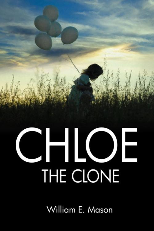 Cover of the book Chloe The Clone by William E. Mason, Double Dragon Publishing