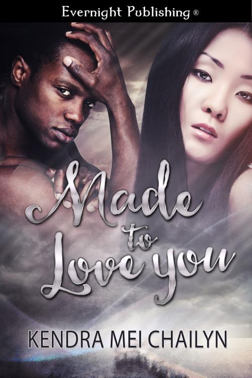 Cover of the book Made to Love You by Kendra Mei Chailyn, Evernight Publishing