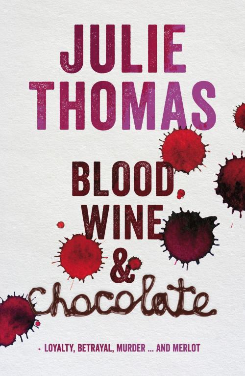 Cover of the book Blood, Wine and Chocolate by Julie Thomas, HarperCollins