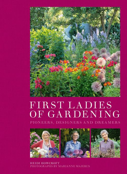 Cover of the book First Ladies of Gardening by Heidi Howcroft, Marianne Majerus, Frances Lincoln