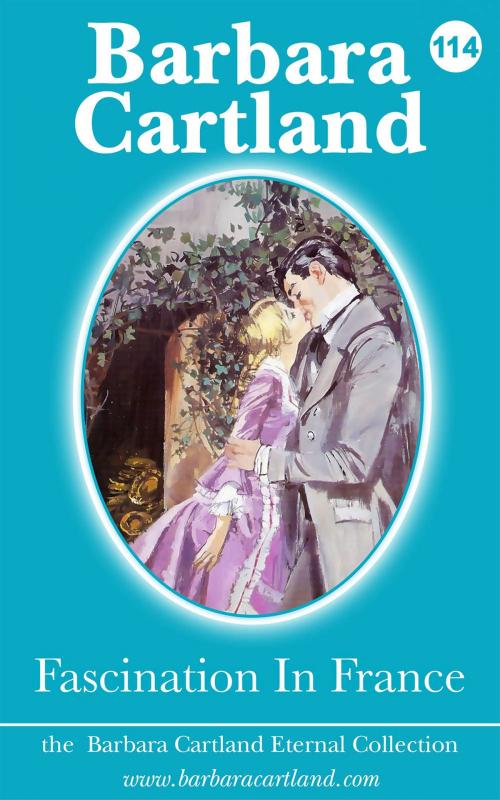 Cover of the book 114. Fascination in France by Barbara Cartland, Barbara Cartland Ebooks Ltd