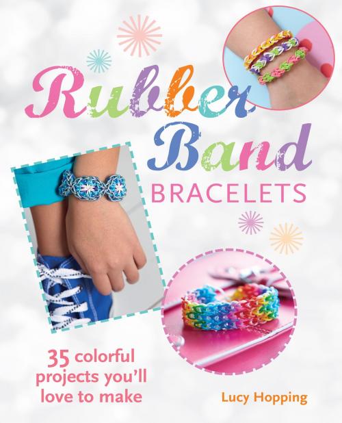 Cover of the book Rubber Band Bracelets by Lucy Hopping, Ryland Peters & Small