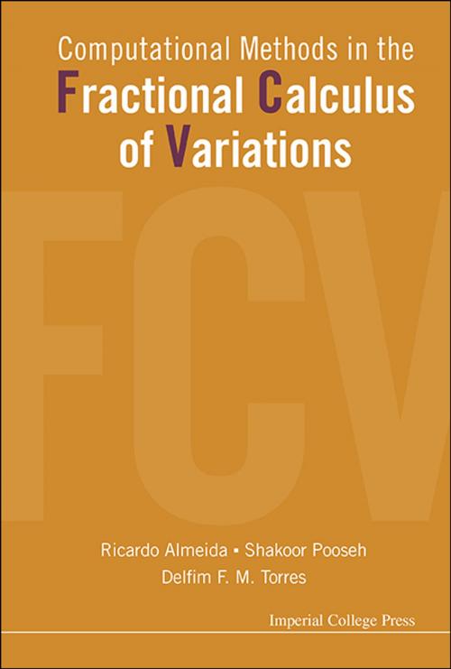 Cover of the book Computational Methods in the Fractional Calculus of Variations by Ricardo Almeida, Shakoor Pooseh, Delfim F M Torres, World Scientific Publishing Company