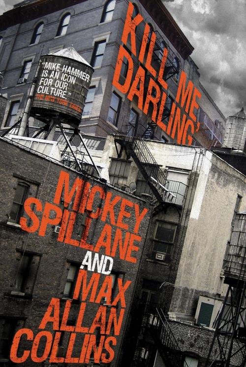 Cover of the book Mike Hammer: Kill Me, Darling by Mickey Spillane, Max Allan Collins, Titan