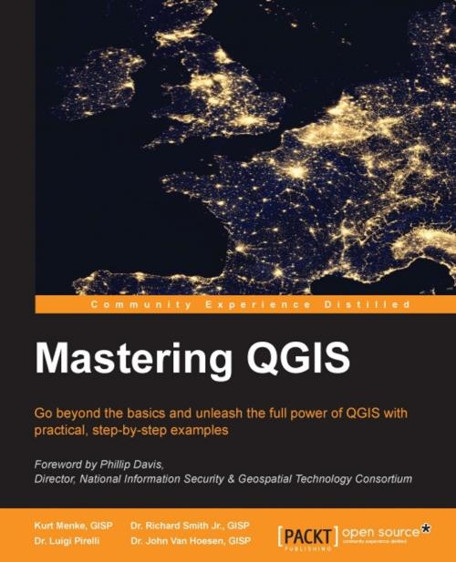 Cover of the book Mastering QGIS by Kurt Menke, GISP, Dr. Richard Smith Jr., GISP, Dr. Luigi Pirelli, Dr. John Van Hoesen, GISP, Packt Publishing