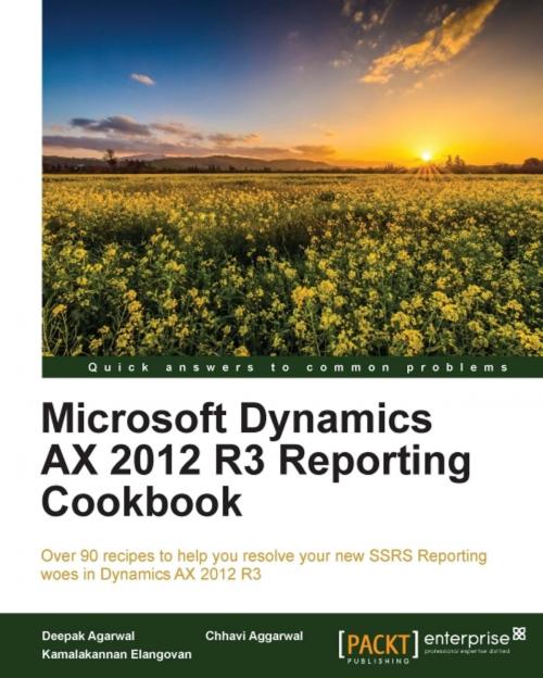 Cover of the book Microsoft Dynamics AX 2012 R3 Reporting Cookbook by Deepak Agarwal, Chhavi Aggarwal, Kamalakannan Elangovan, Packt Publishing