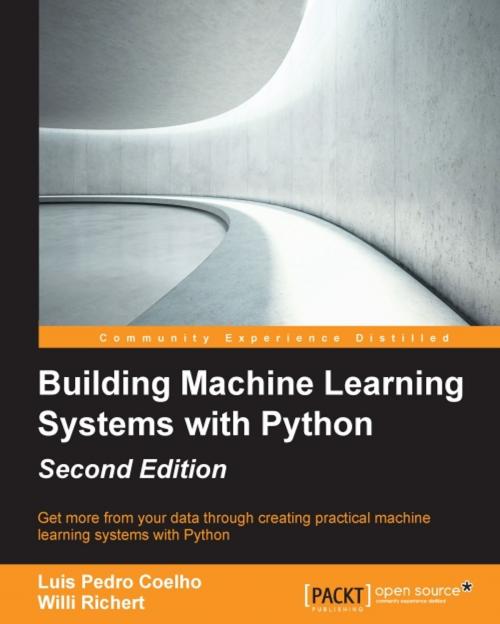 Cover of the book Building Machine Learning Systems with Python - Second Edition by Luis Pedro Coelho, Willi Richert, Packt Publishing
