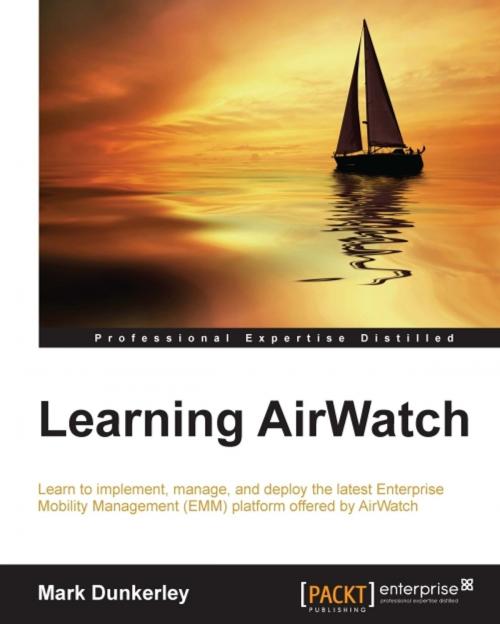 Cover of the book Learning AirWatch by Mark Dunkerley, Packt Publishing