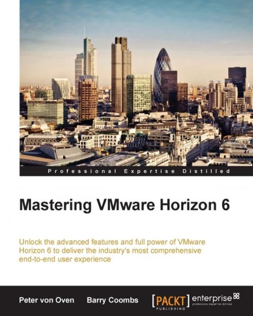 Cover of the book Mastering VMware Horizon 6 by Peter von Oven, Barry Coombs, Packt Publishing