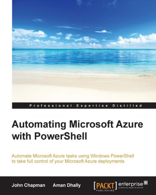 Cover of the book Automating Microsoft Azure with PowerShell by John Chapman, Aman Dhally, Packt Publishing