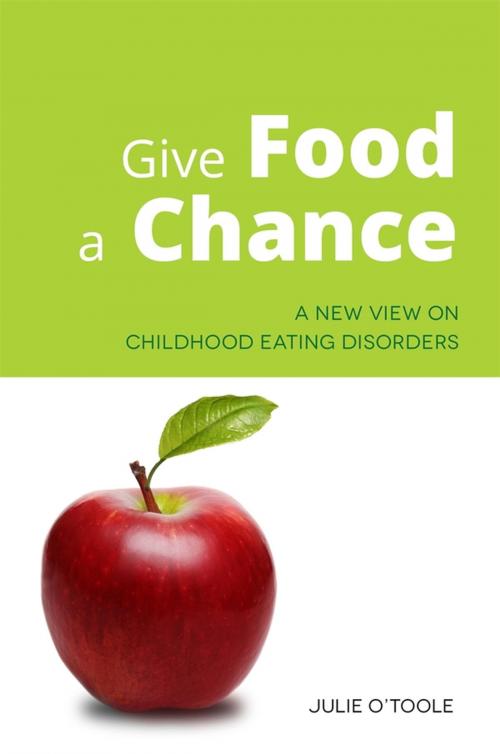 Cover of the book Give Food a Chance by Julie O'Toole, Jessica Kingsley Publishers