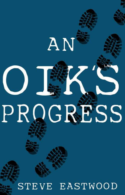 Cover of the book An Oik's Progress by Steve Eastwood, Troubador Publishing Ltd