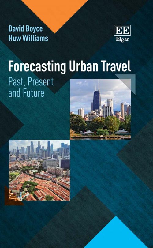Cover of the book Forecasting Urban Travel by David Boyce, Huw Williams, Edward Elgar Publishing