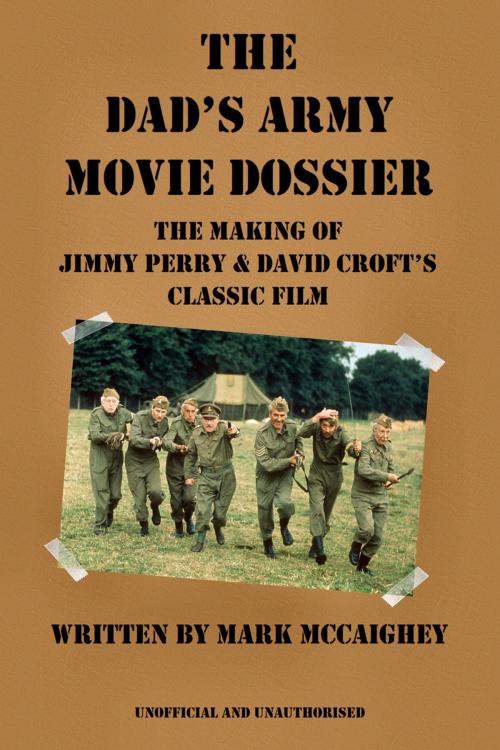 Cover of the book The Dad's Army Movie Dossier by Mark McCaighey, Andrews UK