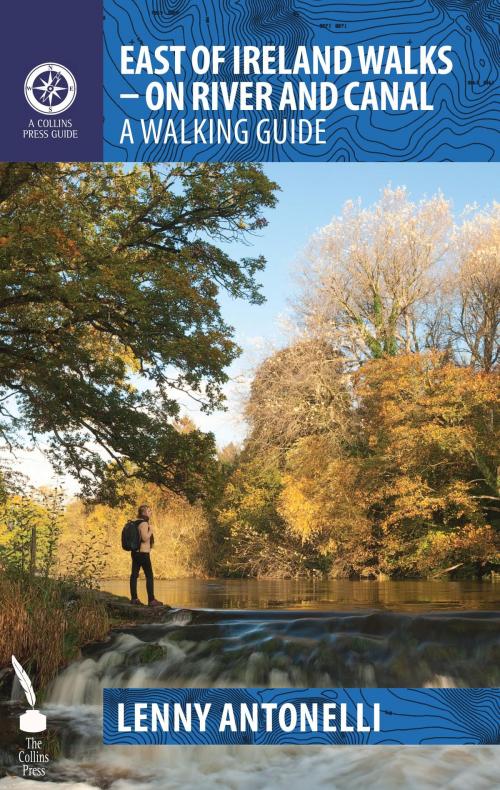 Cover of the book East of Ireland Walks – On River and Canal: A Walking Guide by Lenny Antonelli, The Collins Press