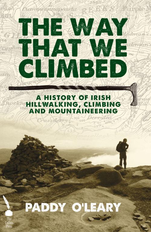 Cover of the book The Way That We Climbed: A History of Irish Hillwalking, Climbing and Mountaineering by Paddy O'Leary, The Collins Press