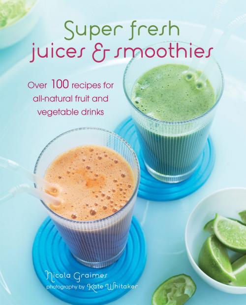 Cover of the book Super Fresh Juices and Smoothies by Nicola Graimes, Ryland Peters & Small