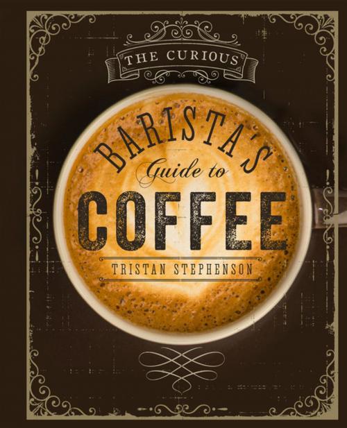 Cover of the book The Curious Barista's Guide to Coffee by Tristan Stephenson, Ryland Peters & Small