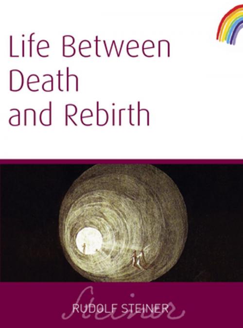 Cover of the book Life Between Death and Rebirth by Rudolf Steiner, Rudolf Steiner Press
