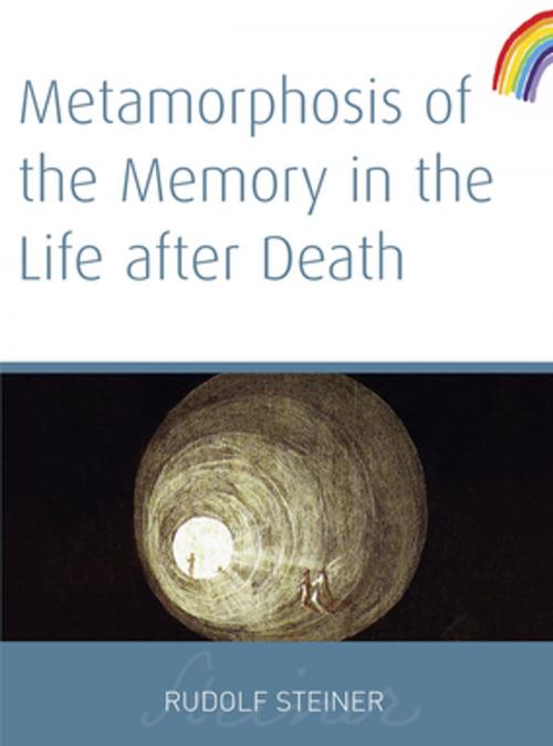 Cover of the book Metamorphosis of The Memory In The Life After Death by Rudolf Steiner, Rudolf Steiner Press