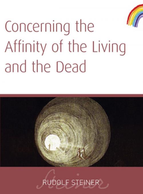 Cover of the book Concerning The Affinity of The Living And The Dead by Rudolf Steiner, Rudolf Steiner Press