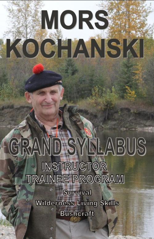 Cover of the book Grand Syllabus, Instructor Trainee Program by Mors Kochanski, Karamat Wilderness Ways