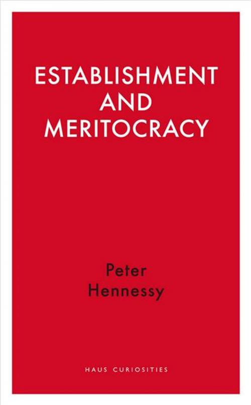Cover of the book Establishment and Meritocracy by Peter Hennessy, Haus Publishing