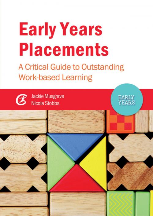 Cover of the book Early Years Placements by Jackie Musgrave, Nicola Stobbs, Critical Publishing