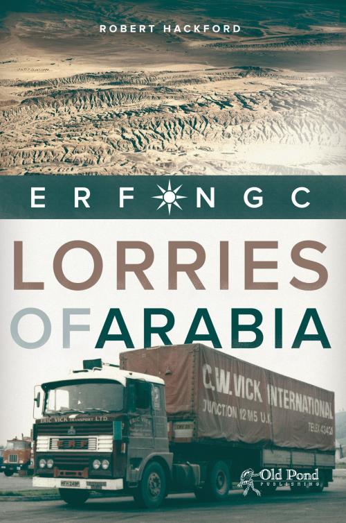 Cover of the book Lorries of Arabia: The ERF NGC by Robert Hackford, CompanionHouse Books