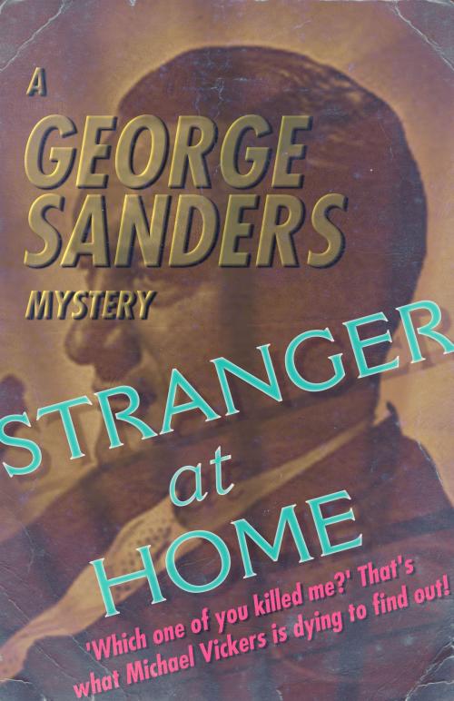 Cover of the book Stranger At Home by George Sanders, Dean Street Press