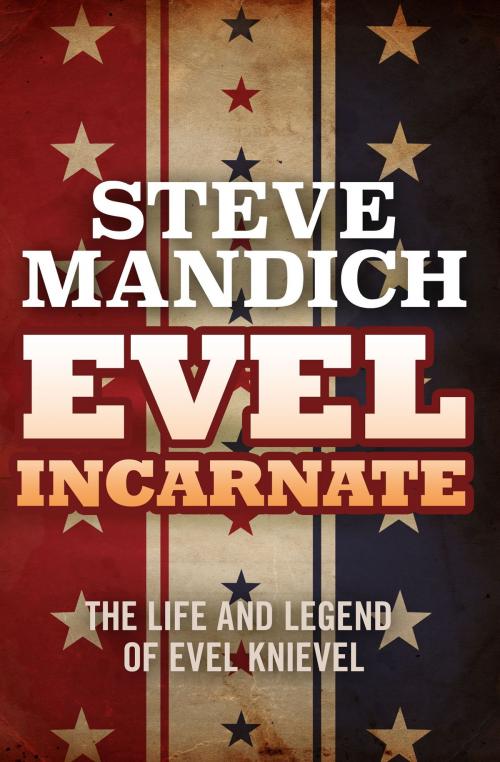 Cover of the book Evel Incarnate by Steve Mandich, Dean Street Press