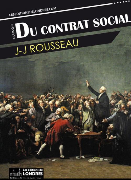 Cover of the book Du contrat social by Jean-Jacques Rousseau, Les Editions de Londres