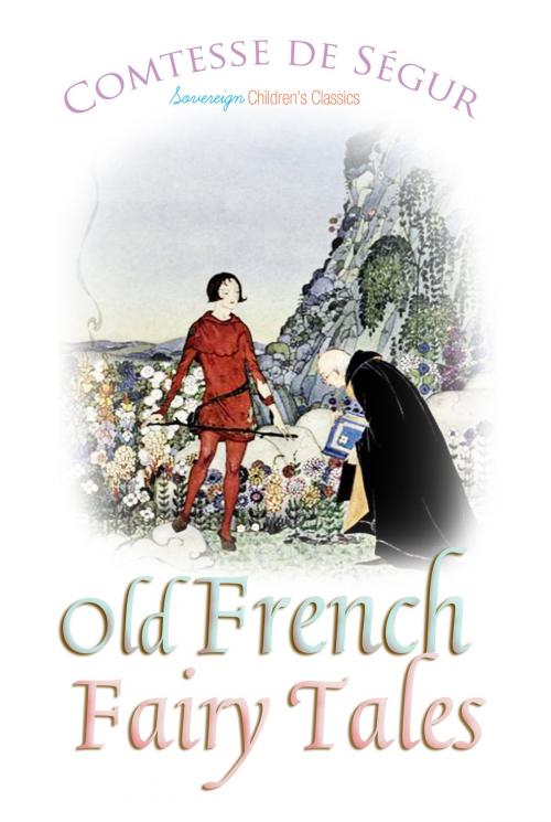 Cover of the book Old French Fairy Tales by Comtesse de Segur, Interactive Media