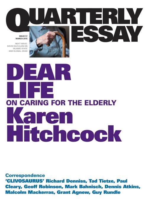 Cover of the book Quarterly Essay 57 Dear Life by Karen Hitchcock, Schwartz Publishing Pty. Ltd