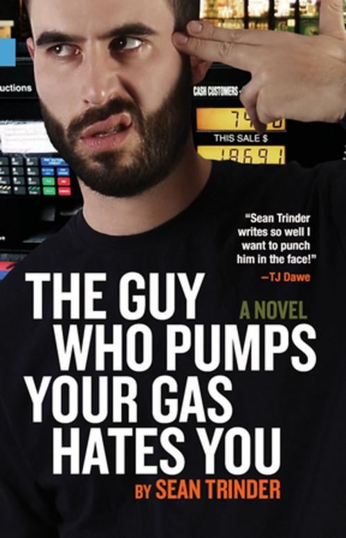 Cover of the book The Guy Who Pumps Your Gas Hates You by Sean Trinder, NeWest Press