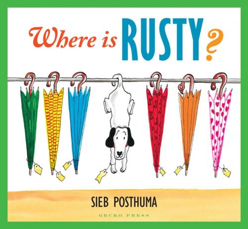 Cover of the book Where is Rusty? by Sieb Posthuma, Gecko Press