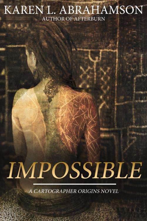 Cover of the book Impossible by Karen L. Abrahamson, Twisted Root Publishing