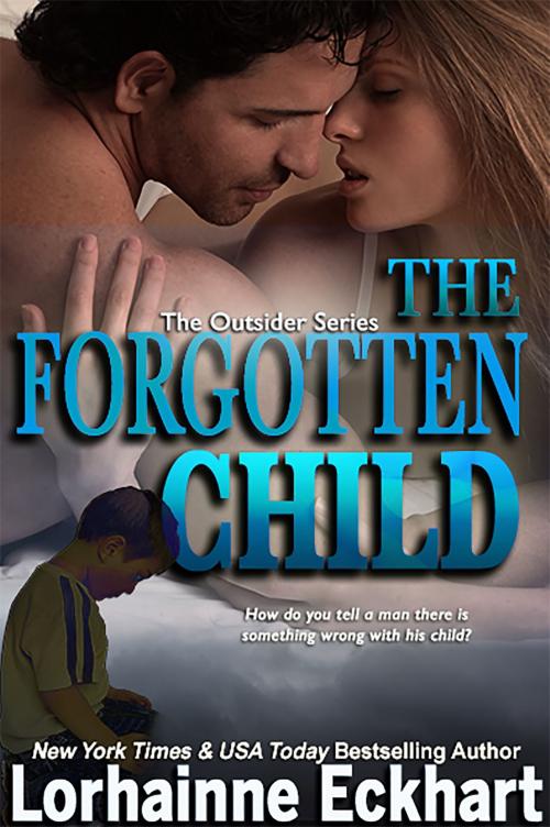 Cover of the book The Forgotten Child by Lorhainne Eckhart, Lorhainne Eckhart Publishing