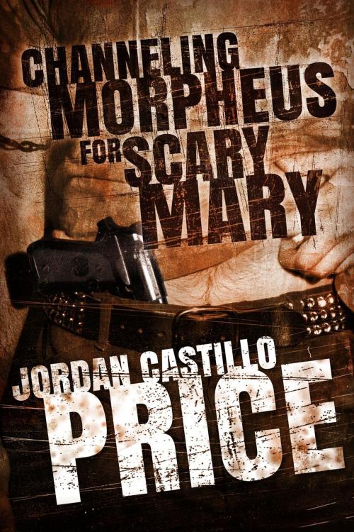 Cover of the book Channeling Morpheus for Scary Mary (Ebook Box Set) by Jordan Castillo Price, JCP Books LLC