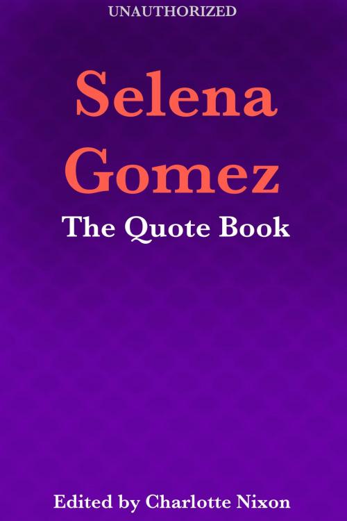 Cover of the book Selena Gomez by Charlotte Nixon, Seedbox Press, LLC
