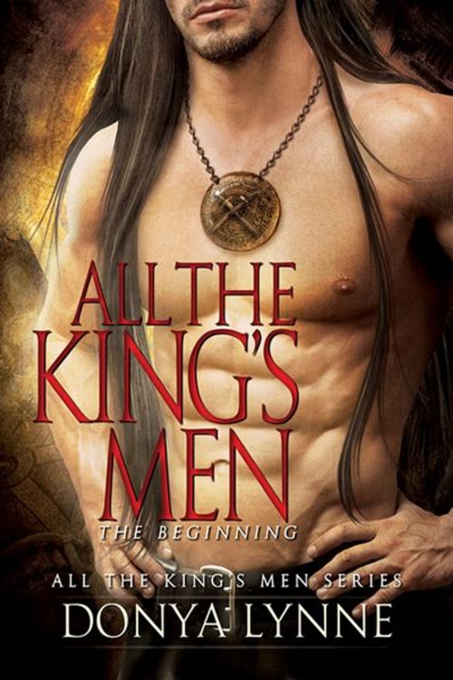 Cover of the book All the King's Men - The Beginning by Donya Lynne, Phoenix Press