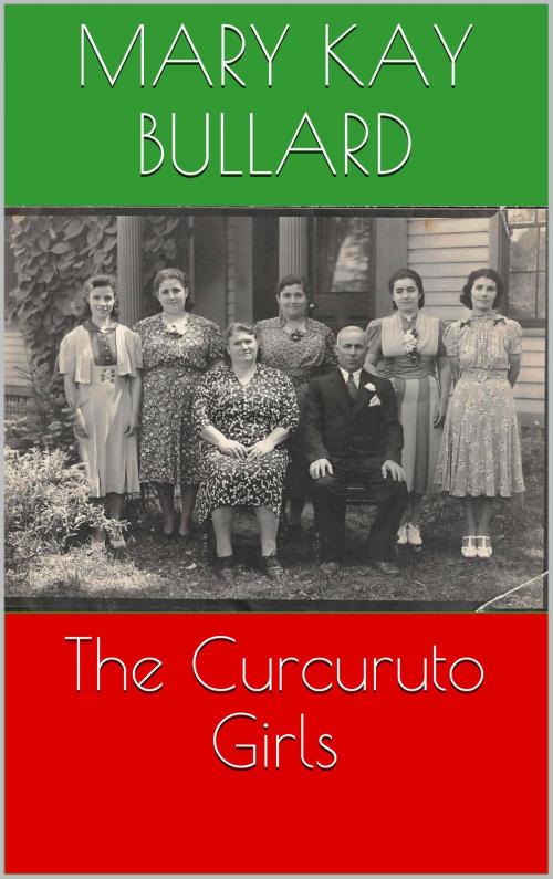 Cover of the book The Curcuruto Girls by Mary Kay Bullard, Hudson Mohawk Press LLC