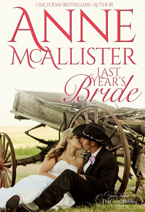 Cover of the book Last Year's Bride by Anne McAllister, Tule Publishing Group, LLC