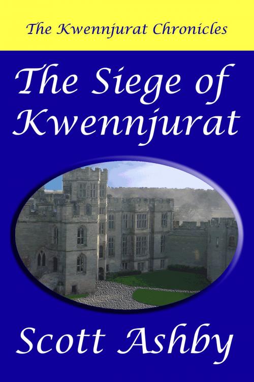 Cover of the book The Siege of Kwennjurat by Scott Ashby, The Electric Scroll