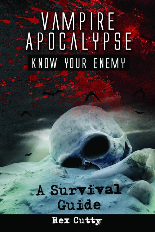 Cover of the book Vampire Apocalypse: Know Your Enemy. A Survival Guide. by Rex Cutty, NRB Publishing
