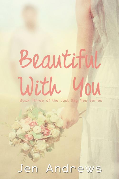 Cover of the book Beautiful With You by Jen Andrews, Jen Andrews