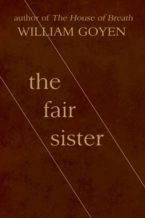 Cover of the book The Fair Sister by William Goyen, Dzanc Books