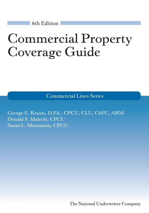 Cover of the book Commercial Property Coverage Guide, 6th Edition by George Krauss, Donald S. Malecki, Susan Massmann, The National Underwriter Company