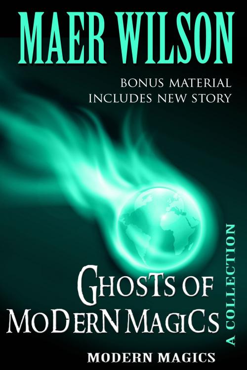 Cover of the book Ghosts of Modern Magics by Maer Wilson, Ellysian Press